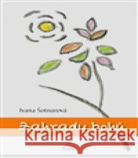 Zahrady bohů Ivana Å otnarovÃ¡ 9788090519619 I.M.