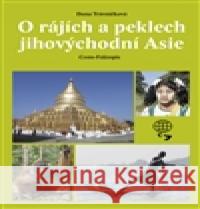 O rájích a peklech Jihovýchodní Asie Dana Trávníčková 9788090533547 Dany Travel