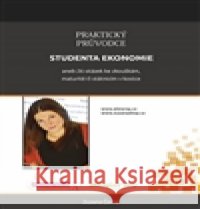Praktický průvodce studenta ekonomie Zuzana Černá 9788090562158