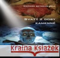 Svatý z doby kamenné Richard Seymour Bell 9788090567412