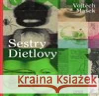 Sestry Dietlovy Vojtěch Mašek 9788090567962