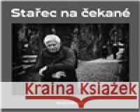 Stařec na čekané Jaroslav Kučera 9788090572584