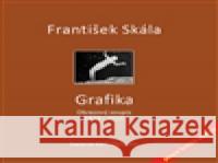 František Skála - Grafika Světlana Jelínková 9788090574014