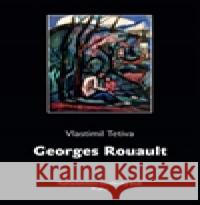 Georges Rouault Vlastimil Tetiva 9788090578425 Umělecký klub