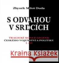 S odvahou v srdcích Zbyněk Miloš Duda 9788090592308 Anlet, o.s.