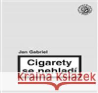 Cigarety se nehladí Jan Gabriel 9788090596863