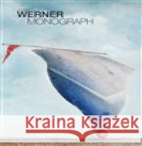 Josef Werner - Monograph Josef Werner 9788090606999 X2015