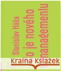 Co je nového v managementu Stanislav Háša 9788090608993