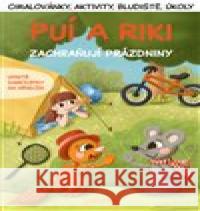 Puí a Riki zachraňují prázdniny Kateřina Svozilová 9788090646438