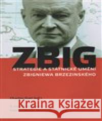 Strategie a státnické umění Zbigniewa Brzezinského Charles Gati 9788090656307