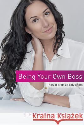 Being Your Own Boss: How to start up a business John, Alexandra 9788090658400 Women's Business Institute