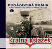 Posázavská dráha Žďár – Německý Brod – Světlá – Kácov I. Martin Navrátil 9788090662162