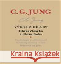 Výbor z díla IV – Obraz člověka a obraz Boha Carl Gustav Jung 9788090673199 Nadační fond Holar