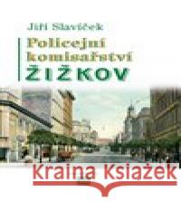 Policejní komisařství Žižkov Jiří Slavíček 9788090684065