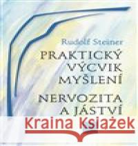 Praktický výcvik myšlení Rudolf Steiner 9788090695528