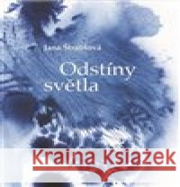 Odstíny světla Jana Štroblová 9788090705609 Nakladatelství Theatrum