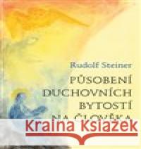 Působení duchovních bytostí na člověka Rudolf Steiner 9788090711457 Franesa