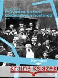 Průvodce historií kladenských hostinců IV. Zdeněk Pospíšil 9788090723665