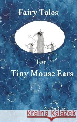 Fairy Tales for Tiny Mouse Ears Zuzana Clark 9788090746169 Zuzana Clark