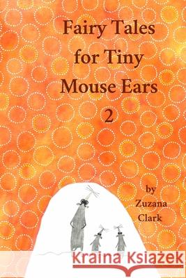 Fairy Tales for Tiny Mouse Ears 2 Zuzana Clark 9788090746183 Zuzana Clark