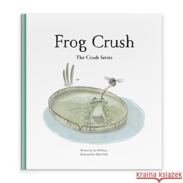 Frog Crush Ian Worboys Silke Diehl 9788090753259 Crush Publishing