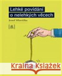 Lehké povídání o nelehkých věcech Josef Hlavička 9788090755055 Lirego