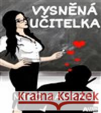 Vysněná učitelka Miro Gavran 9788090755925