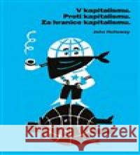 V kapitalismu - Proti kapitalismu - Za hranice kapitalismu John Holloway 9788090756212