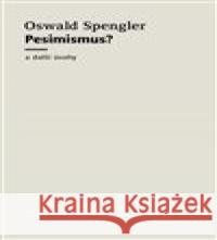 Pesimismus? Oswald Spengler 9788090762763 Přestupní stanice