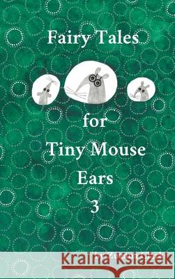 Fairy Tales for Tiny Mouse Ears 3 Zuzana Clark 9788090773943 Zuzana Clark