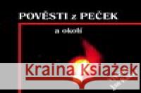 Pověsti z Peček a okolí Václav Ziegler 9788090778214