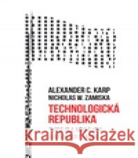 Technologická republika Nicholas W. Zamiska 9788090782082