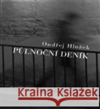 Půlnoční deník Ondřej Hložek 9788090783591 Dobrý důvod