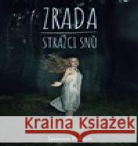 Zrada - Strážci snů Jasmina Petlach 9788090788619