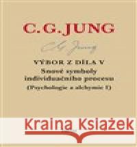 Výbor z díla V. - Snové symboly individuačního procesu Carl Gustav Jung 9788090790520