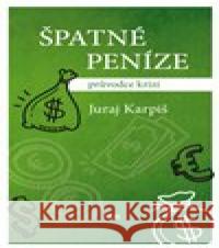 Špatné peníze Andrej Kolenčík 9788090796201