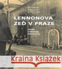 Lennonova zeď v Praze Filip Pospíšil 9788090798908
