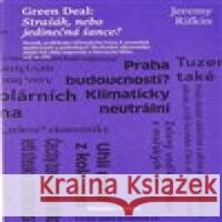 Green Deal: Strašák, nebo jedinečná šance? Jeremy Rifkin 9788090801530