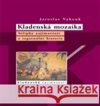 Kladenská mozaika Jaroslav Vykouk 9788090802100