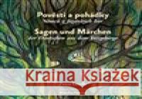 Pověsti a pohádky Němců z Jizerských hor / Sagen und Märchen der Deutschen aus dem Isergebirge Monika Hanika 9788090803954 Dům česko-německého porozumění o.p.s.