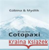 Až na dno... Cotopaxi Gabriela Zoubková 9788090805354 Uvnitř