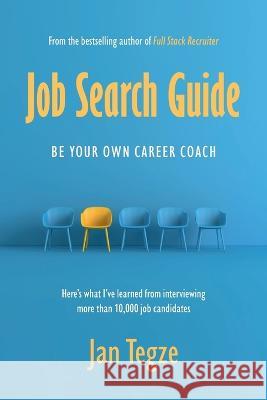 Job Search Guide: Be Your Own Career Coach Jan Tegze 9788090806917 Jan Tegze