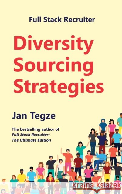 Full Stack Recruiter: Diversity Sourcing Strategies Jan Tegze 9788090806955 Jan Tegze