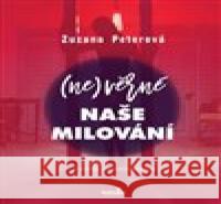 (Ne)věrné naše milování Zuzana Peterová 9788090810808