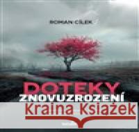 Doteky znovuzrození Roman Cílek 9788090810884 MarieTum