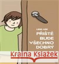 Příště bude všechno dobrý Lene Ask 9788090816824