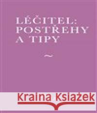 Léčitel: Postřehy a tipy Jan Jílek 9788090820562 Muza books