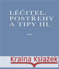 Léčitel: Postřehy a tipy III. Jan Jílek 9788090820586 Muza books