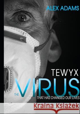 Tewyx, The Virus that has changed our lives Alex Adams 9788090824416 Bewyx