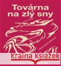 Továrna na zlý sny Hengameh Yaghoobifarah 9788090825949